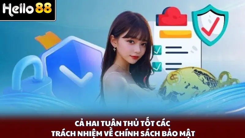Cả hai tuân thủ tốt các trách nhiệm về chính sách bảo mật
