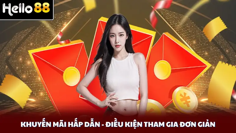 Khuyến mãi hấp dẫn - Điều kiện tham gia đơn giản