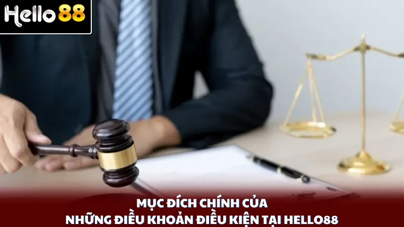 Mục đích chính của những điều khoản điều kiện tại Hello88