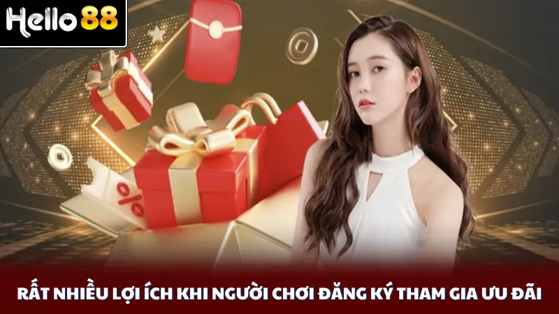 Rất nhiều lợi ích khi người chơi đăng ký tham gia ưu đãi