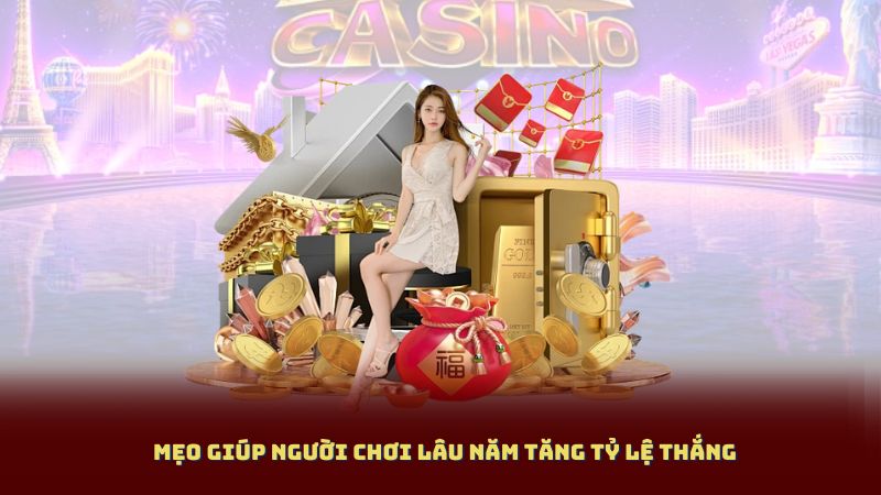 Mẹo Giúp Người Chơi Lâu Năm Tăng Tỷ Lệ Thắng