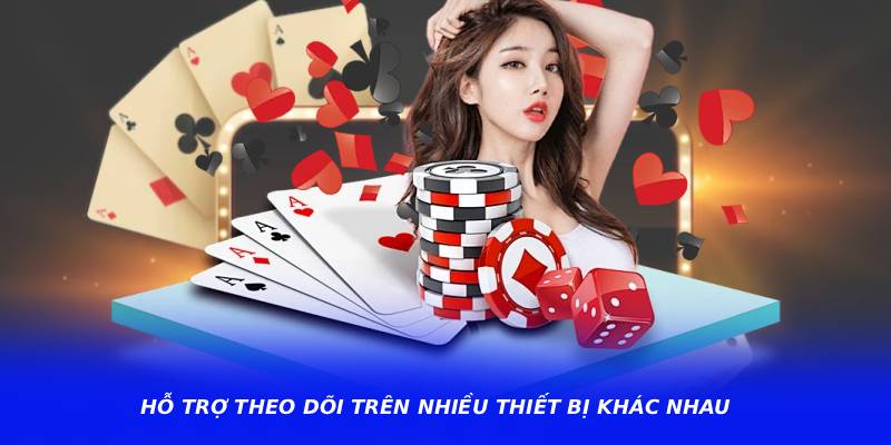Hỗ trợ theo dõi trên nhiều thiết bị khác nhau
